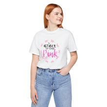 Load image into Gallery viewer, In October We Wear Pink– Cancer Awareness T-Shirt