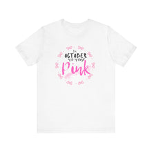 Load image into Gallery viewer, In October We Wear Pink– Cancer Awareness T-Shirt