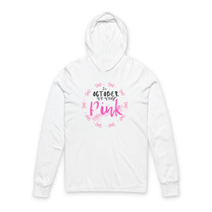 In October We Wear Pink– Cancer Awareness Hoodie