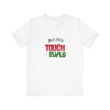 Load image into Gallery viewer, &quot;Most Likely to Touch the Elves&quot; Unisex Tee
