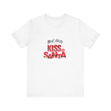 Load image into Gallery viewer, &quot;Kiss Santa&quot; Unisex Tee
