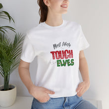 Load image into Gallery viewer, &quot;Most Likely to Touch the Elves&quot; Unisex Tee
